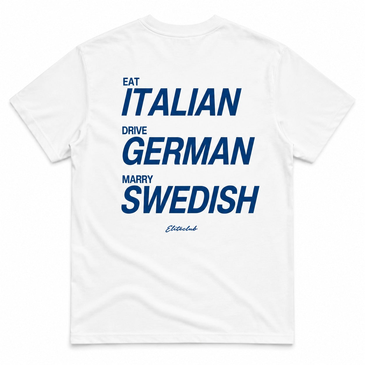 Eat Italian, Drive German, Marry Swedish T-Shirt